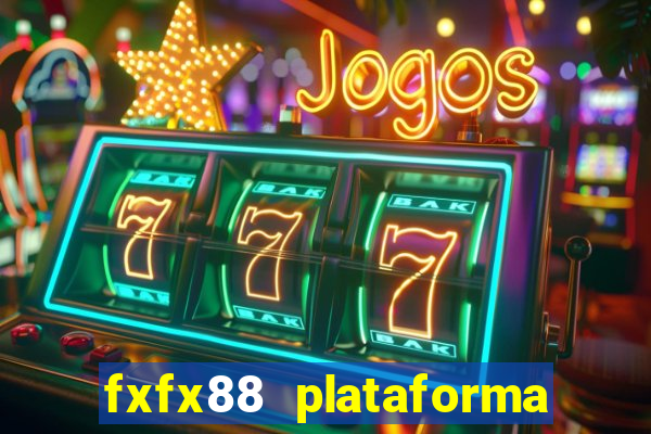 fxfx88 plataforma de jogos